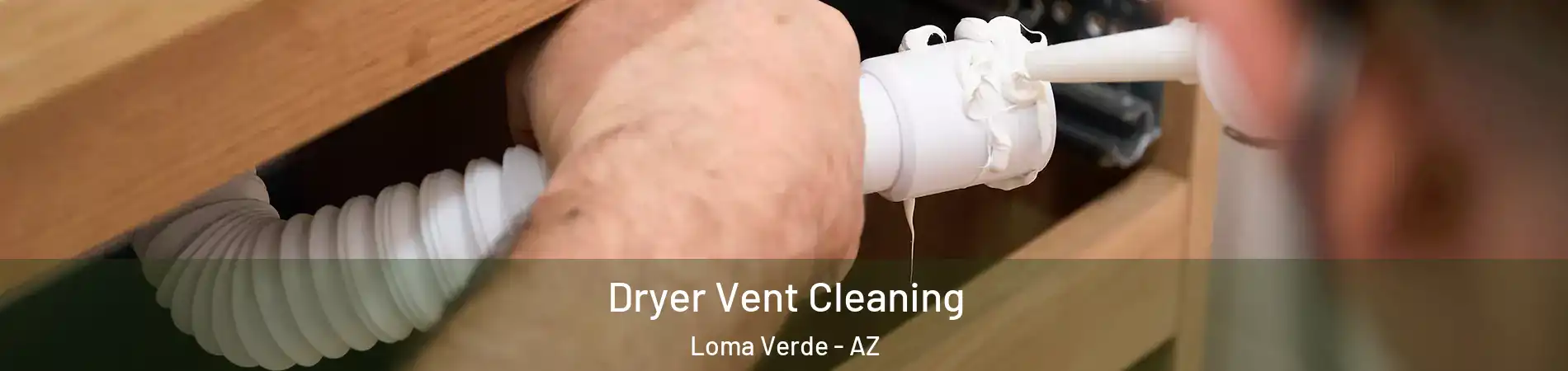 Dryer Vent Cleaning Loma Verde - AZ