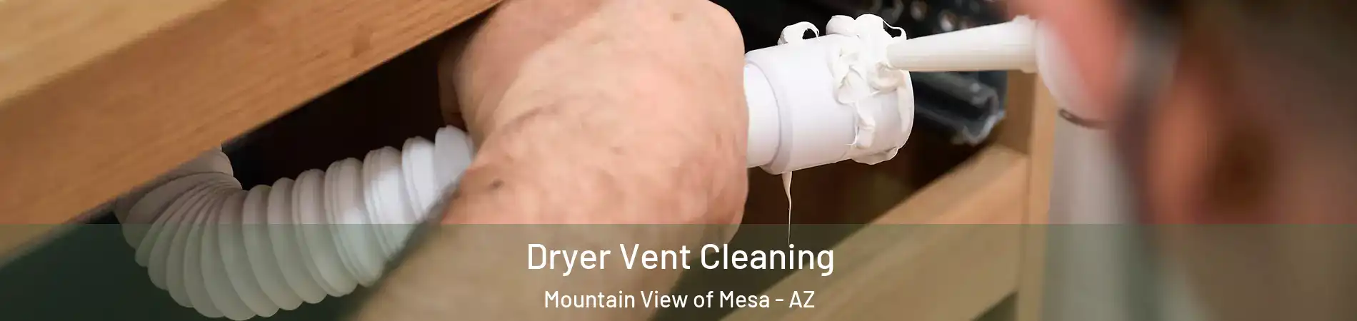Dryer Vent Cleaning Mountain View of Mesa - AZ