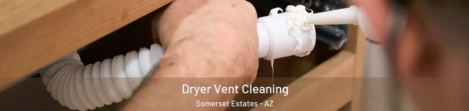 Dryer Vent Cleaning Somerset Estates - AZ