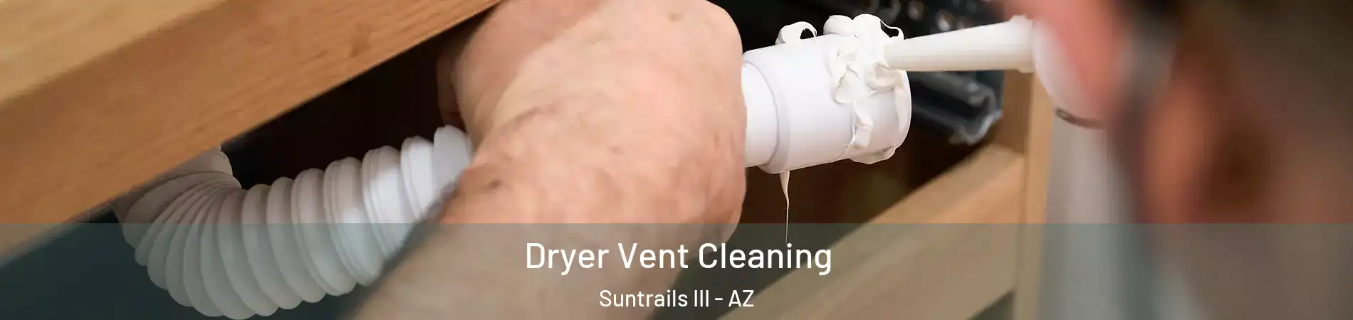 Dryer Vent Cleaning Suntrails III - AZ