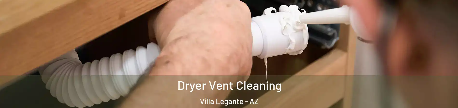 Dryer Vent Cleaning Villa Legante - AZ
