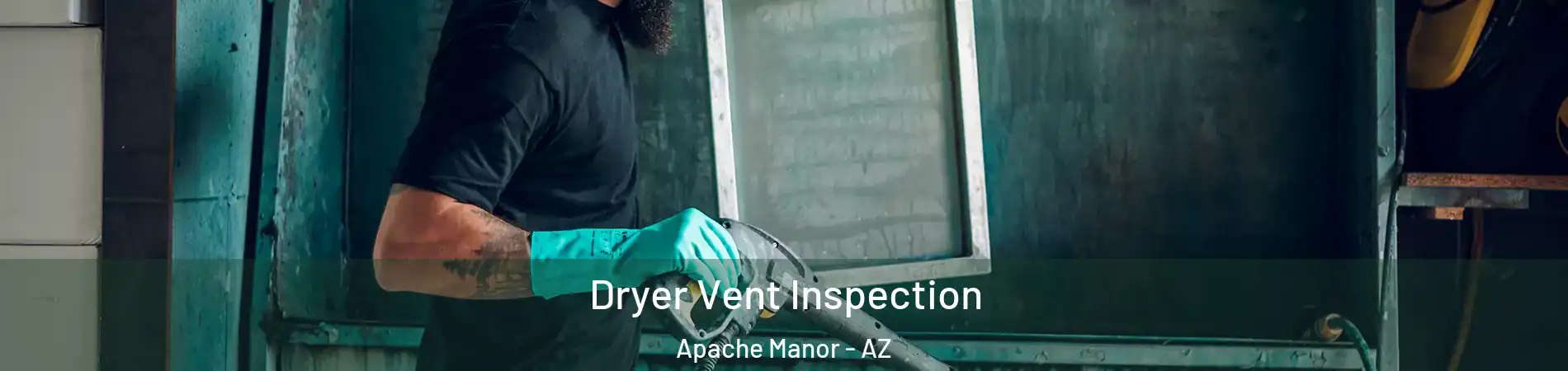 Dryer Vent Inspection Apache Manor - AZ