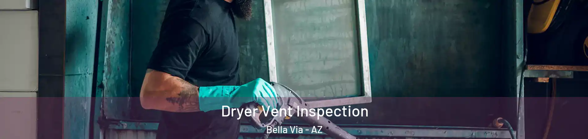 Dryer Vent Inspection Bella Via - AZ
