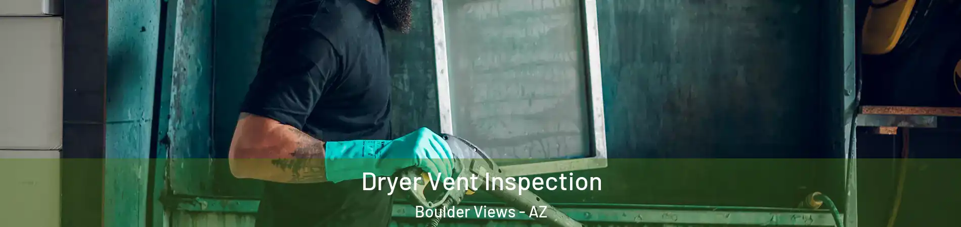 Dryer Vent Inspection Boulder Views - AZ