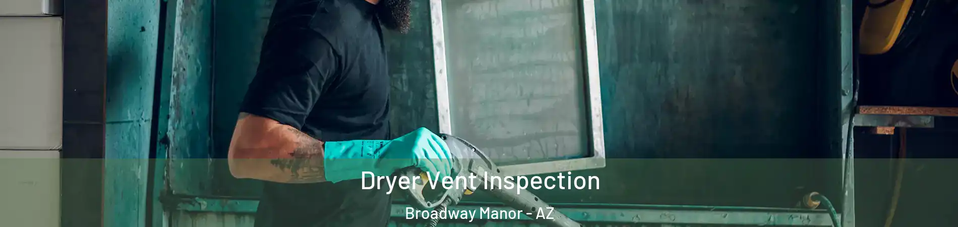 Dryer Vent Inspection Broadway Manor - AZ