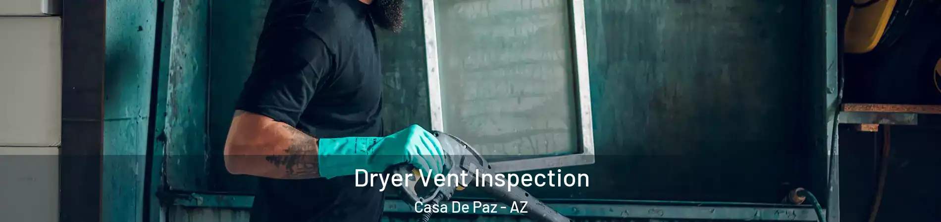 Dryer Vent Inspection Casa De Paz - AZ