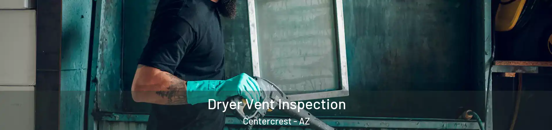 Dryer Vent Inspection Centercrest - AZ