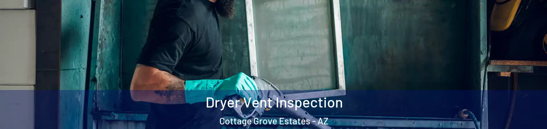 Dryer Vent Inspection Cottage Grove Estates - AZ