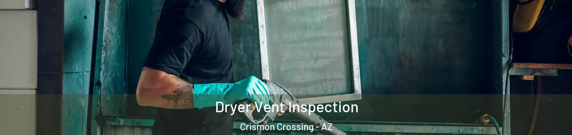 Dryer Vent Inspection Crismon Crossing - AZ