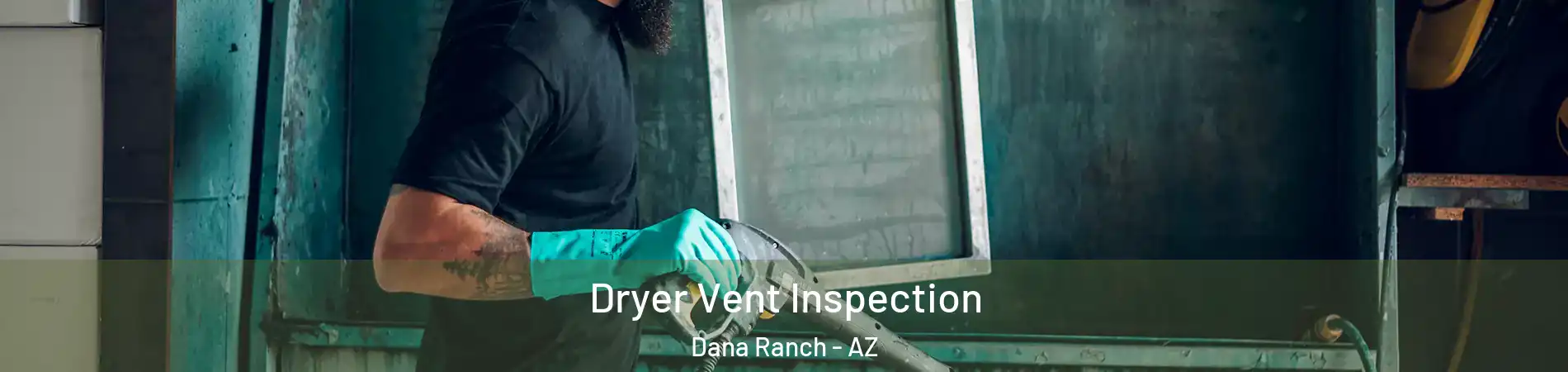 Dryer Vent Inspection Dana Ranch - AZ