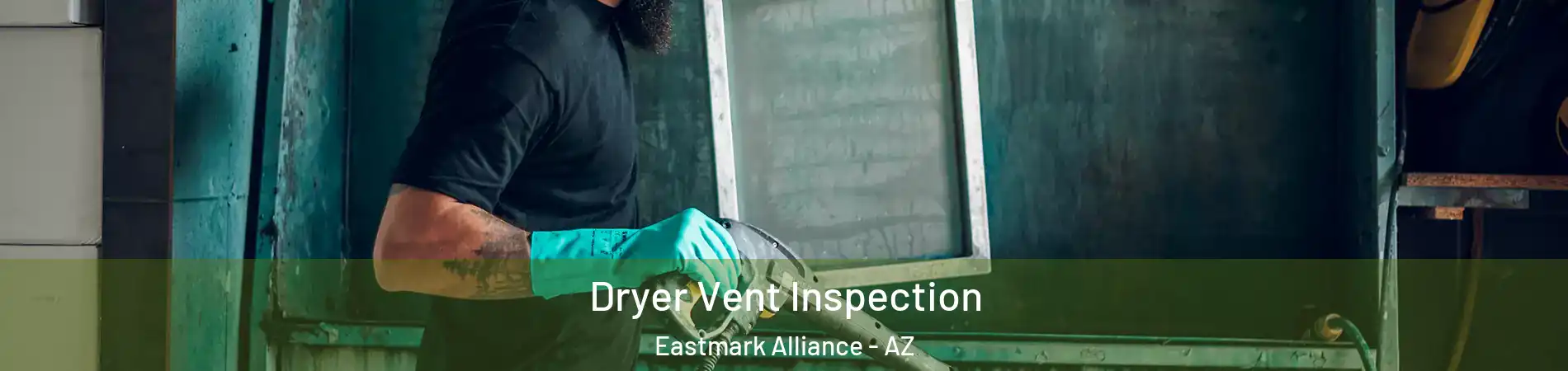 Dryer Vent Inspection Eastmark Alliance - AZ