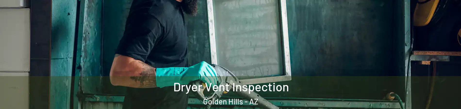 Dryer Vent Inspection Golden Hills - AZ
