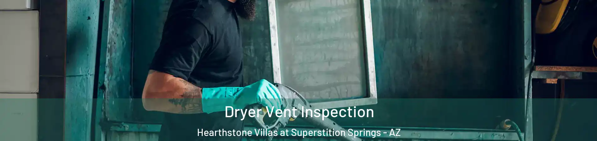 Dryer Vent Inspection Hearthstone Villas at Superstition Springs - AZ