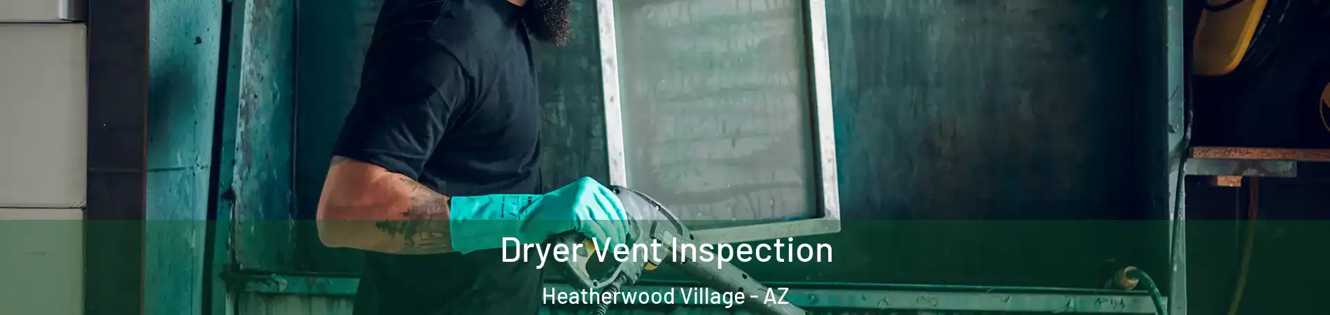 Dryer Vent Inspection Heatherwood Village - AZ