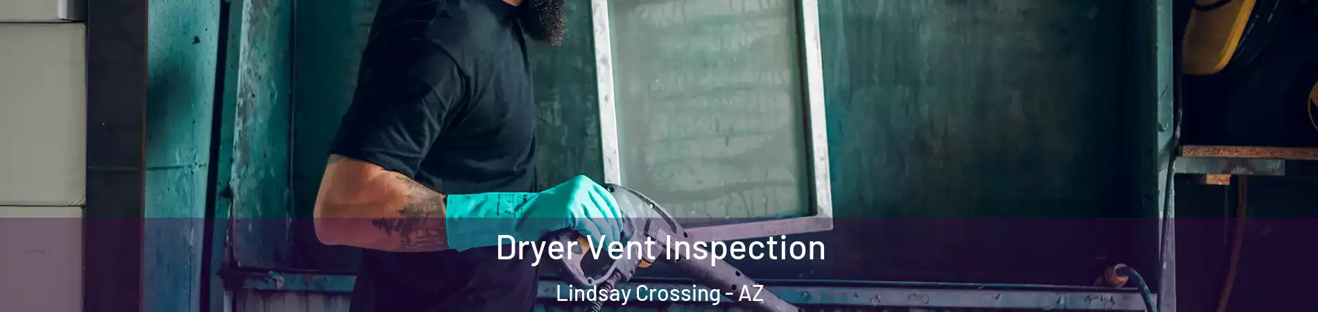 Dryer Vent Inspection Lindsay Crossing - AZ