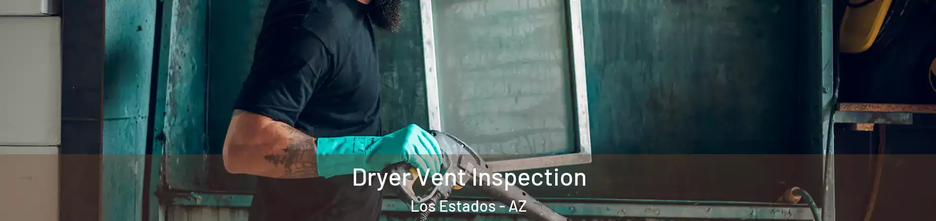 Dryer Vent Inspection Los Estados - AZ