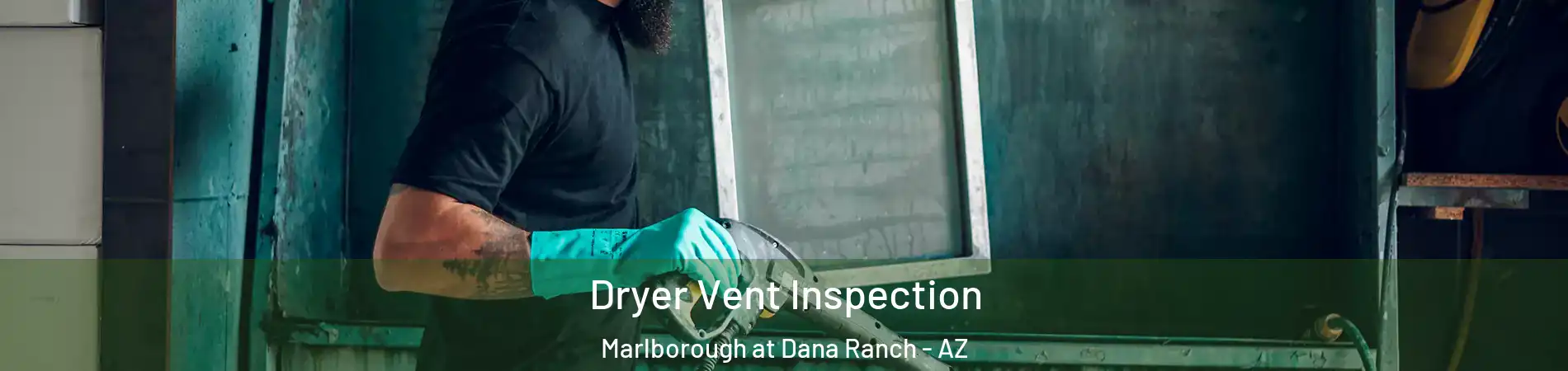 Dryer Vent Inspection Marlborough at Dana Ranch - AZ