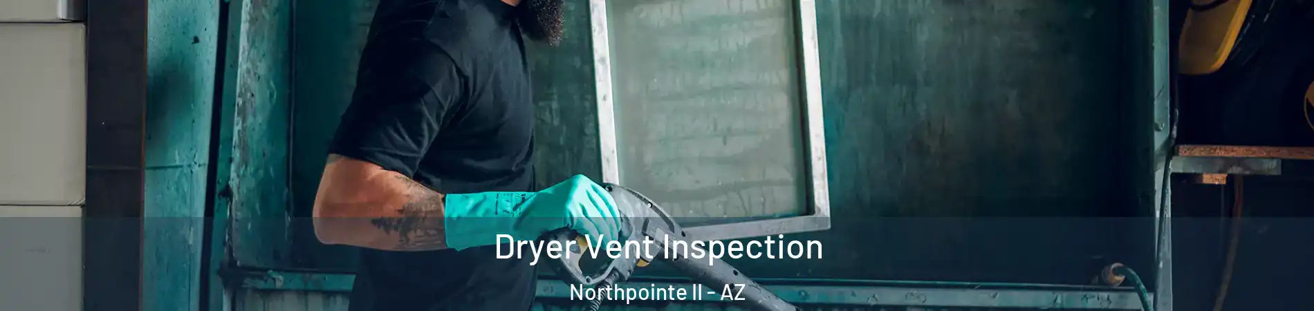 Dryer Vent Inspection Northpointe II - AZ