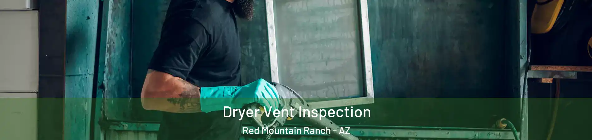 Dryer Vent Inspection Red Mountain Ranch - AZ