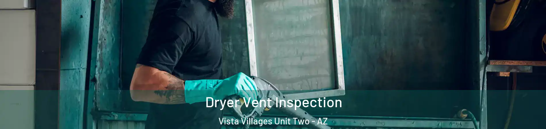 Dryer Vent Inspection Vista Villages Unit Two - AZ