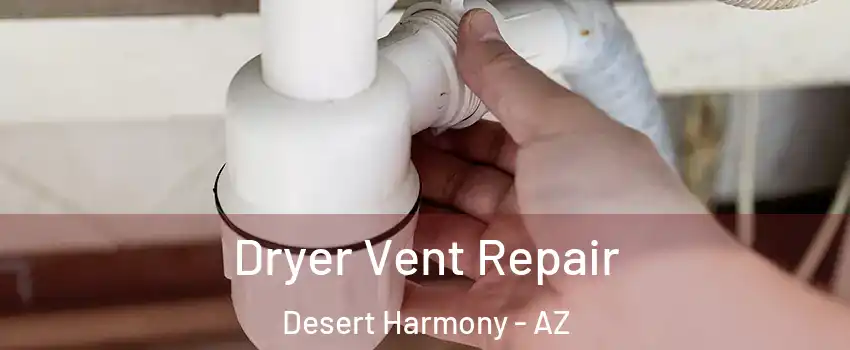 Dryer Vent Repair Desert Harmony - AZ