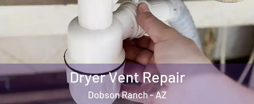 Dryer Vent Repair Dobson Ranch - AZ