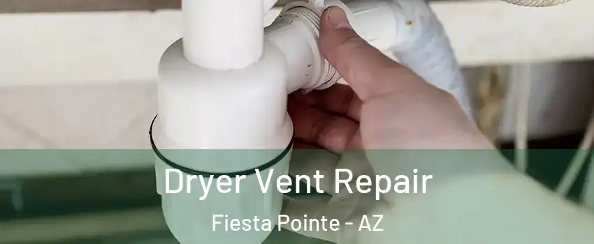 Dryer Vent Repair Fiesta Pointe - AZ