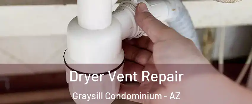 Dryer Vent Repair Graysill Condominium - AZ
