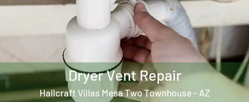 Dryer Vent Repair Hallcraft Villas Mesa Two Townhouse - AZ