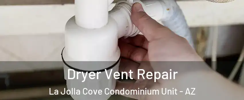 Dryer Vent Repair La Jolla Cove Condominium Unit - AZ