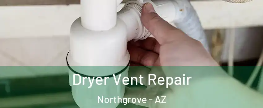 Dryer Vent Repair Northgrove - AZ