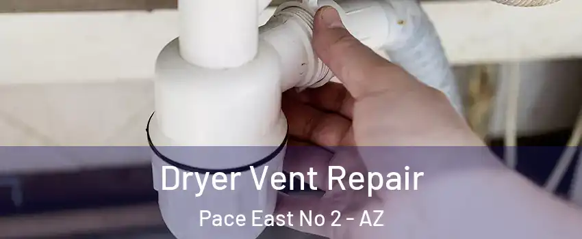 Dryer Vent Repair Pace East No 2 - AZ
