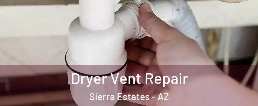 Dryer Vent Repair Sierra Estates - AZ