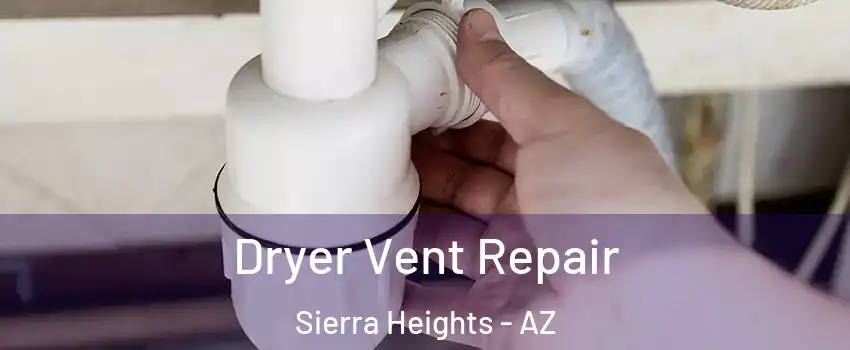 Dryer Vent Repair Sierra Heights - AZ