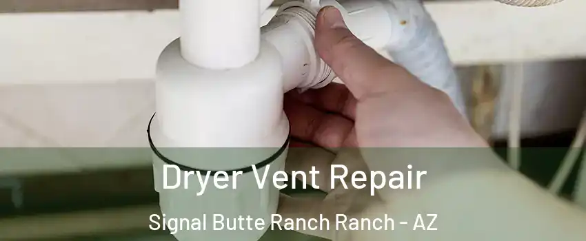 Dryer Vent Repair Signal Butte Ranch Ranch - AZ