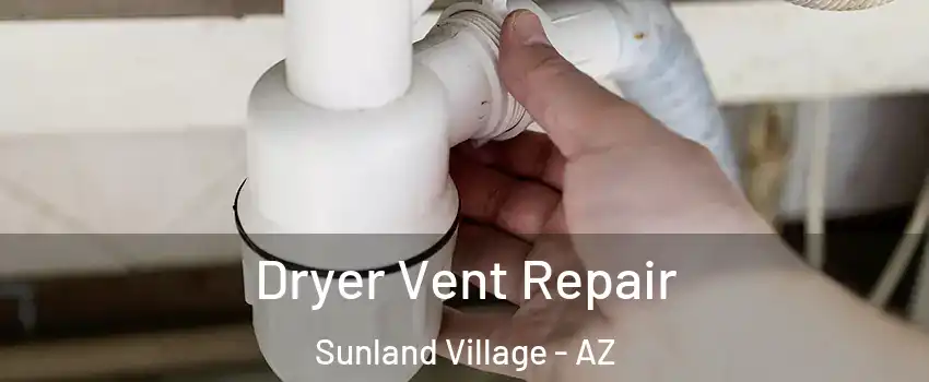 Dryer Vent Repair Sunland Village - AZ