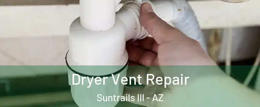 Dryer Vent Repair Suntrails III - AZ