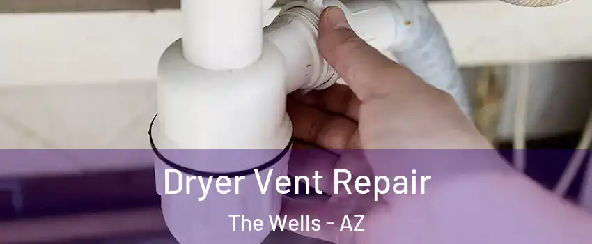 Dryer Vent Repair The Wells - AZ