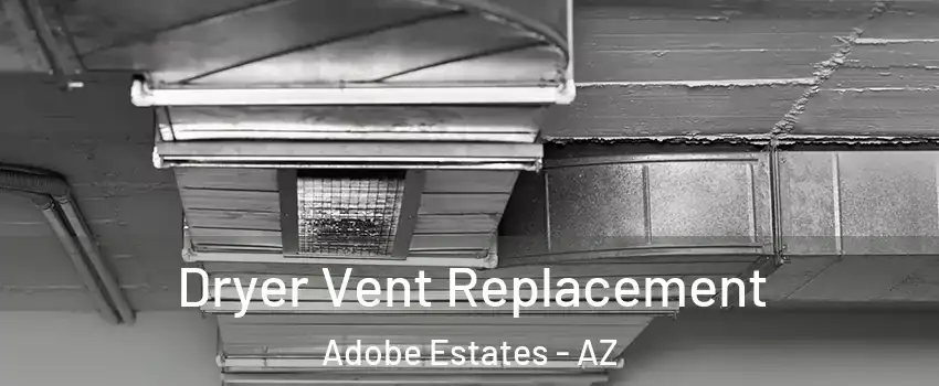 Dryer Vent Replacement Adobe Estates - AZ