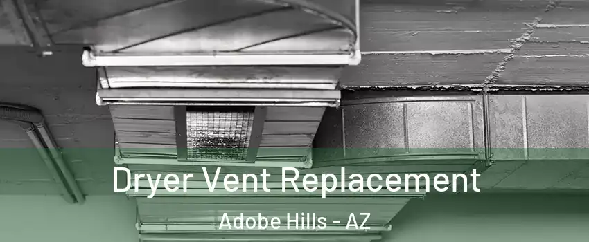 Dryer Vent Replacement Adobe Hills - AZ