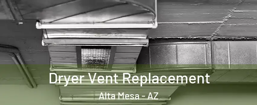 Dryer Vent Replacement Alta Mesa - AZ