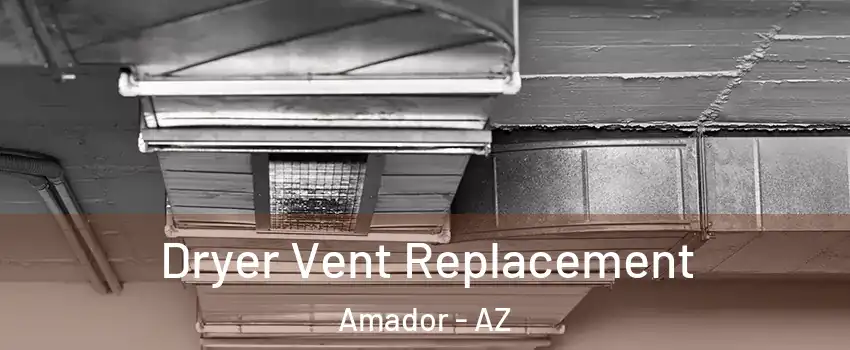 Dryer Vent Replacement Amador - AZ