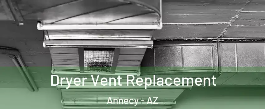 Dryer Vent Replacement Annecy - AZ