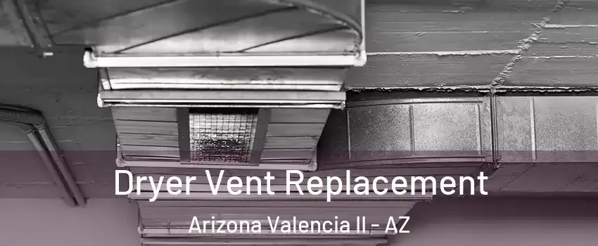 Dryer Vent Replacement Arizona Valencia II - AZ