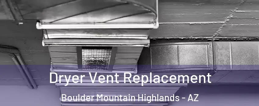 Dryer Vent Replacement Boulder Mountain Highlands - AZ