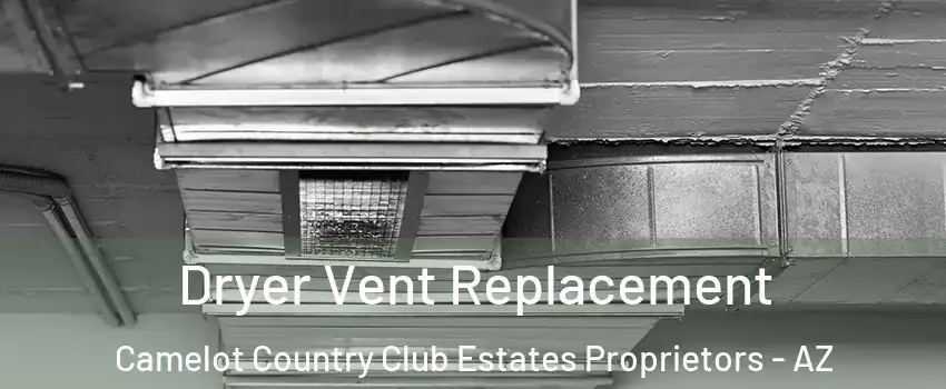 Dryer Vent Replacement Camelot Country Club Estates Proprietors - AZ