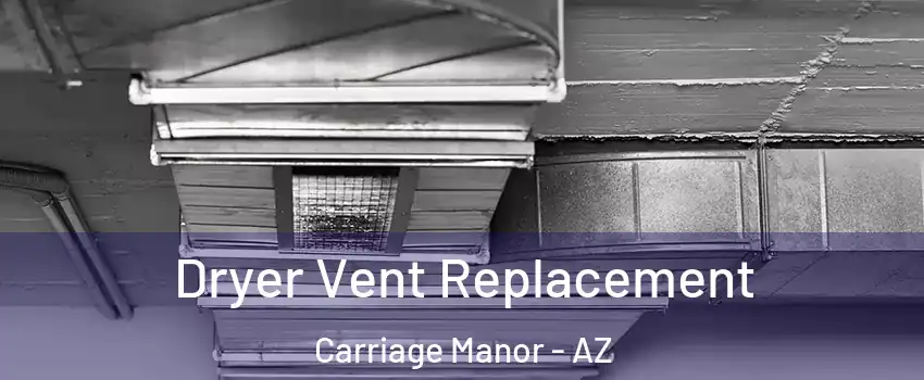 Dryer Vent Replacement Carriage Manor - AZ