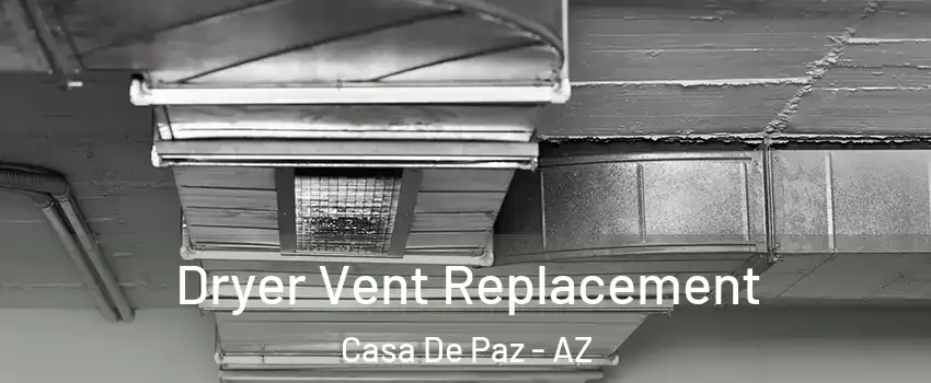 Dryer Vent Replacement Casa De Paz - AZ