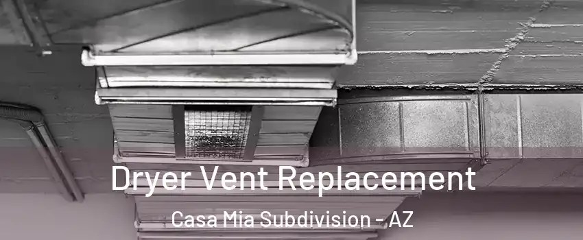 Dryer Vent Replacement Casa Mia Subdivision - AZ
