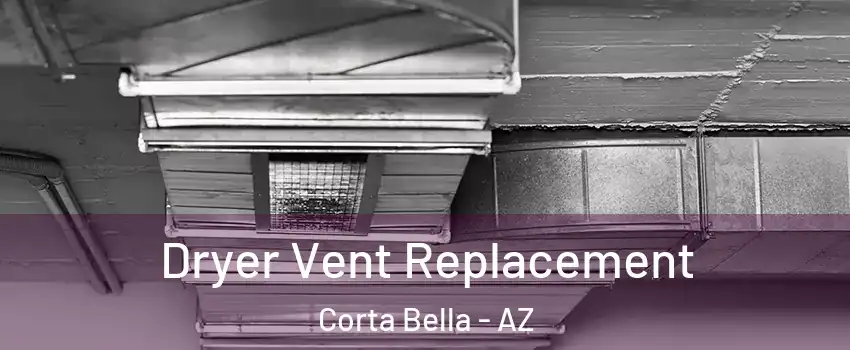 Dryer Vent Replacement Corta Bella - AZ